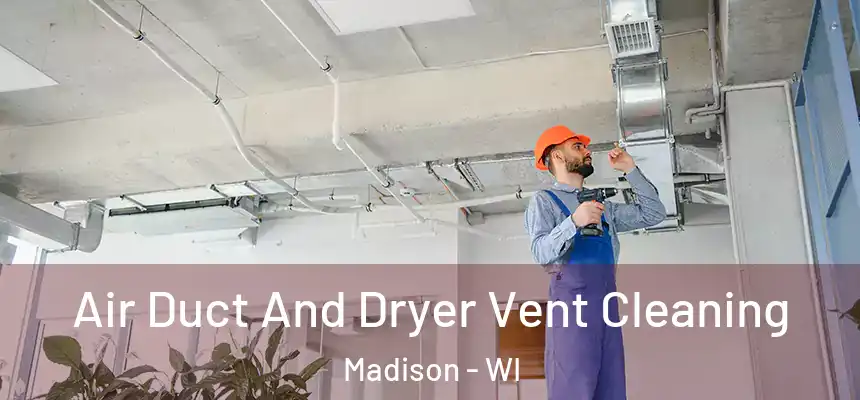  Air Duct And Dryer Vent Cleaning Madison - WI