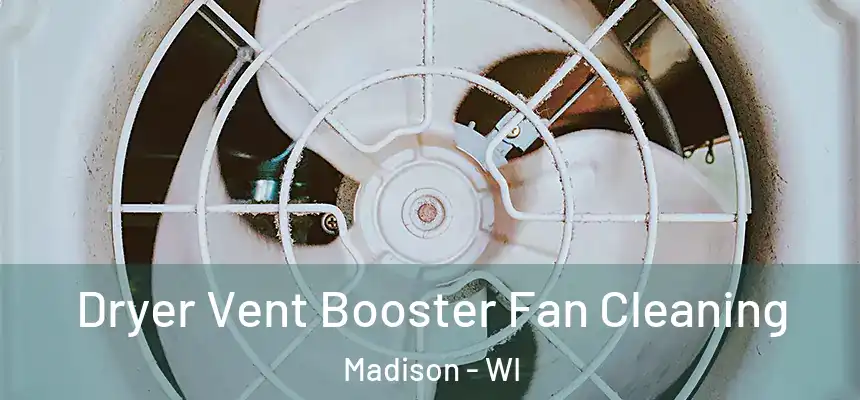  Dryer Vent Booster Fan Cleaning Madison - WI