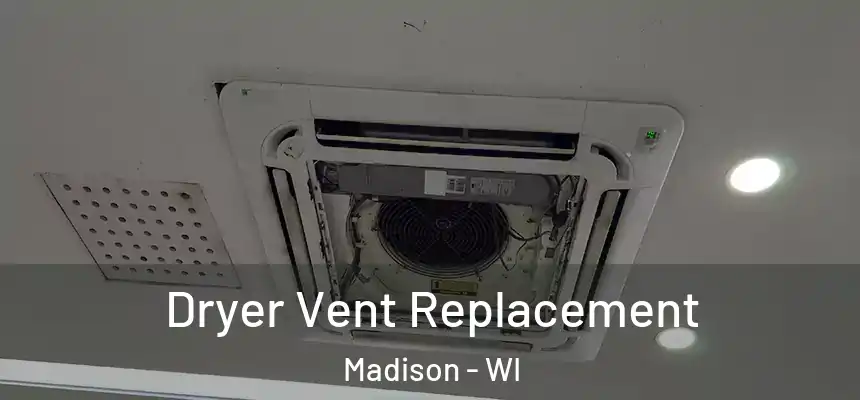  Dryer Vent Replacement Madison - WI
