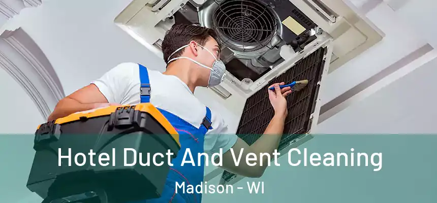  Hotel Duct And Vent Cleaning Madison - WI
