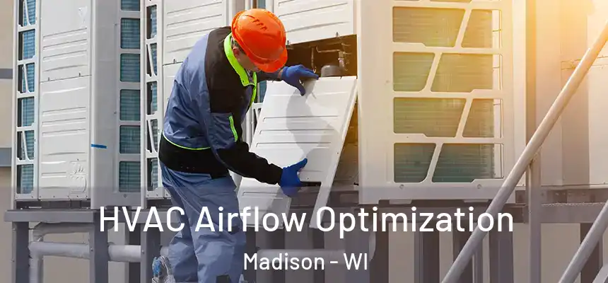  HVAC Airflow Optimization Madison - WI