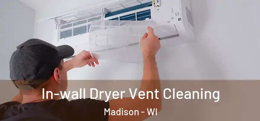  In-wall Dryer Vent Cleaning Madison - WI