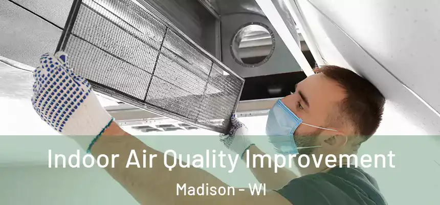  Indoor Air Quality Improvement Madison - WI